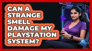 Can A Strange Smell Damage My PlayStation System?