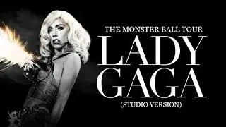 Lady Gaga - The Monster Ball Tour (ACT VI) [Studio Version + DL]