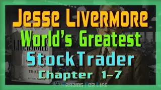 Jesse Livermore World's Greatest Stock Trader - Chapter 1 - 7 Audio