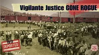 Bisbee Deportation 1917: The Rest of the Story