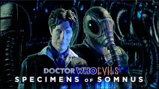 ꜱᴘᴇᴄɪᴍᴇɴꜱ ᴏꜰ ꜱᴏᴍɴᴜꜱ | Doctor Who: EVILS (e.14)