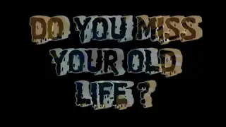 do you miss your old life? (regular version)