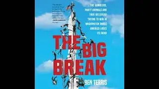 Big Break: The Gamblers, Party Animals, and True Believers Trying to Win in Washington While