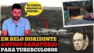 ANTIGO SANATÓRIO PARA TUBERCULOSOS: A HISTÓRIA DO LOCAL QUE FICOU ABANDONADO POR ANOS EM BH