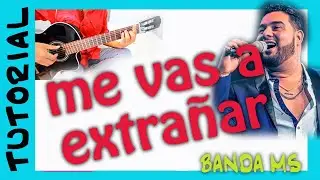 ME VAS A EXTRAÑAR en Guitarra tutorial BANDA MS como tocar TUTORIAL