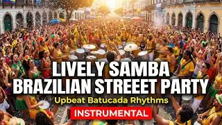 Upbeat Brazilian Restaurant Songs | 12 Hours Samba Batucada & Cavaquinho Background Music