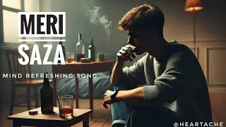 Meri Saza (official song) sad breakup song @Heartache1234