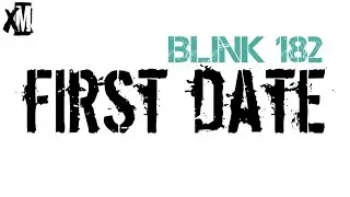 Blink 182 - First Date lyrics