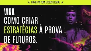 VIRA: como criar estratégias à prova de futuros