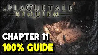 A Plague Tale Requiem CHAPTER 11 THE CRADLE OF CENTURIES 100% Guide | All Collectibles & Trophies