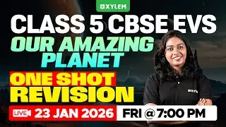 Class 5 CBSE EVS | Our Amazing Planet &ndash; One Shot Revision | Xylem Class 5