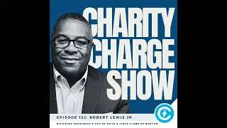 Building Bold Youth Futures in Boston with Robert Lewis Jr., President & CEO, Boys & Girls Clubs ...