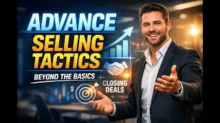 ADVANCE SELLING TACTICS : BEYOND THE BASICS