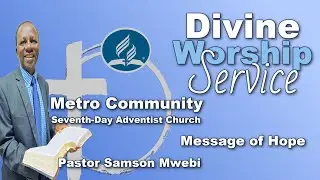 Metro Community SDA  Church  I Worship Service  I  Message of Hope 