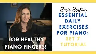 Best Piano Exercises:  Boris Berlin's Essential Daily Piano Exercises #7. Tutorial/play-thru.