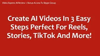 Video Express AI Review + Bonus Access To Skype Group