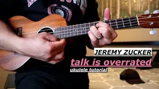 Jeremy Zucker talk is overrated ukulele tutorial