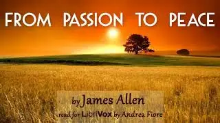 From Passion to Peace by James Allen | Audiobooks Youtube Free | Self Help Audiobooks