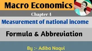 4|Measurment of national income|MacroEconomics|Abbreviation & Formula of GVO ,GVA, NVA |Adiba Naqvi
