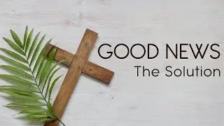 The Solution - Good News - 21st March 2021 | Harbour Church
