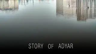 Story of Adyar - River Pollution & Floods in Chennai, India [Documentary]