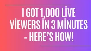 I Got 1,000 Live Viewers in 3 Minutes &ndash; Here&rsquo;s How!