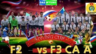 Bảng A: F2 vs F3 CA A (2/2) ||| DAE MYUNG CUP 2023