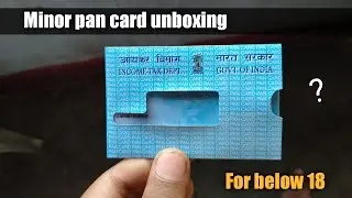 minor pan card unboxing. nsdl minor pan card unboxing. pan card for below 18