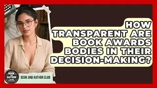 How Transparent Are Book Awards Bodies in Their Decision-Making? | Book and Author Club News