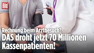 Auch für Kassenpatienten: Künftig Rechnung bei jedem Arztbesuch | BILD TALK Vertraulich
