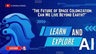 The Future of Space Colonization  Can We Live Beyond Earth ?