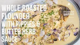 Whole Roasted Flounder with Pippies & Butter Herb Sauce | EG13 Ep26