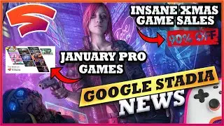 January Stadia PRO Games Announced | MASSIVE XMAS SALES | More Stadia Features & Games Coming 2022