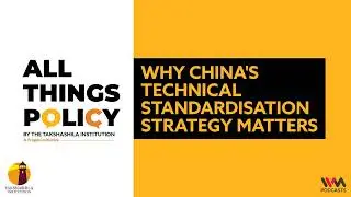 All Things Policy Ep. 733: Why China's Technical Standardisation Strategy Matters