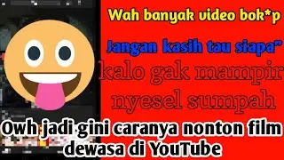 Cara nonton video bokep di YouTube terbaru 2021 | Bocil minggir dulu