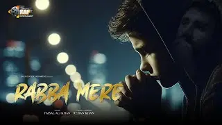 Rabba Mere | Heart-Touching 💔 OST Lyrical Video | Faisal Ali Khan | Rehan Khan | RAF Entertainment
