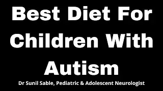 Autism Diet/ Best Diet For Children With Autism/Dr Sunil Sable