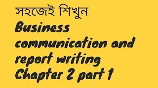 Business communication and report writing  [chapter Types Of Communication part 1]