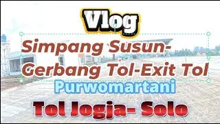 VLOG SIMPANG SUSUN-GERBANG TOL-EXIT PURWOMARTANI JANUARI 2026#toljogjasoloterbaru