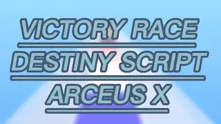Victory Race Script For Arceus X! WORKS MOBILE AND PC!!