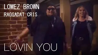 Lomez Brown - Lovin' You (Official Music Video) feat. Raggadat Cris