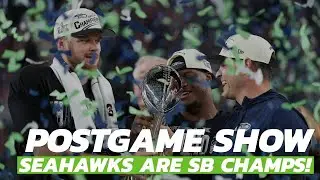 POSTGAME SHOW: The Seahawks Win Their Second Super Bowl!