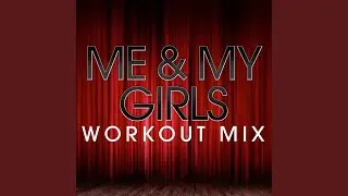 Me & My Girls (Workout Remix Radio Edit)