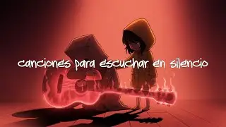 canciones para escuchar en silencio | Música del Norte 💔