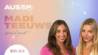 Madi Teeuws - Modeling, Body Image, Mental Health, Pretty Privilege, and Dating | EP 23 | Austin AF
