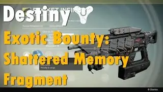 Destiny: Exotic Bounty Guide: Shattered Memory Fragment (Pocket Infinity)