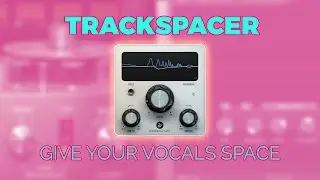 Make Room For Your Vocals With Trackspacer