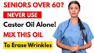 Seniors: Never Use Castor Oil Alone! Mix This Oil to Boost Collagen & Wrinkle Reduction