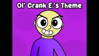 What if Ol' Crank E. Had a Theme Song?