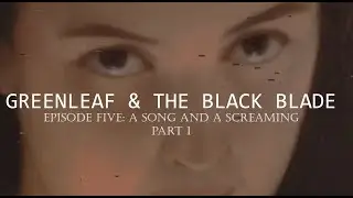 Episode 5.1: A Song and a Screaming (Part 1) High Fantasy Audio (no AI)